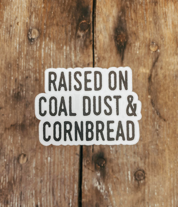 Raised on Coal Dust and Cornbread Sticker