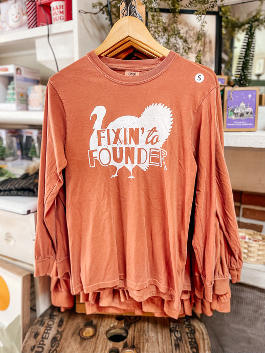 The Fixin’ to Founder Long Sleeve