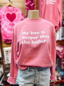 My Love is Deeper than the Holler Crewneck