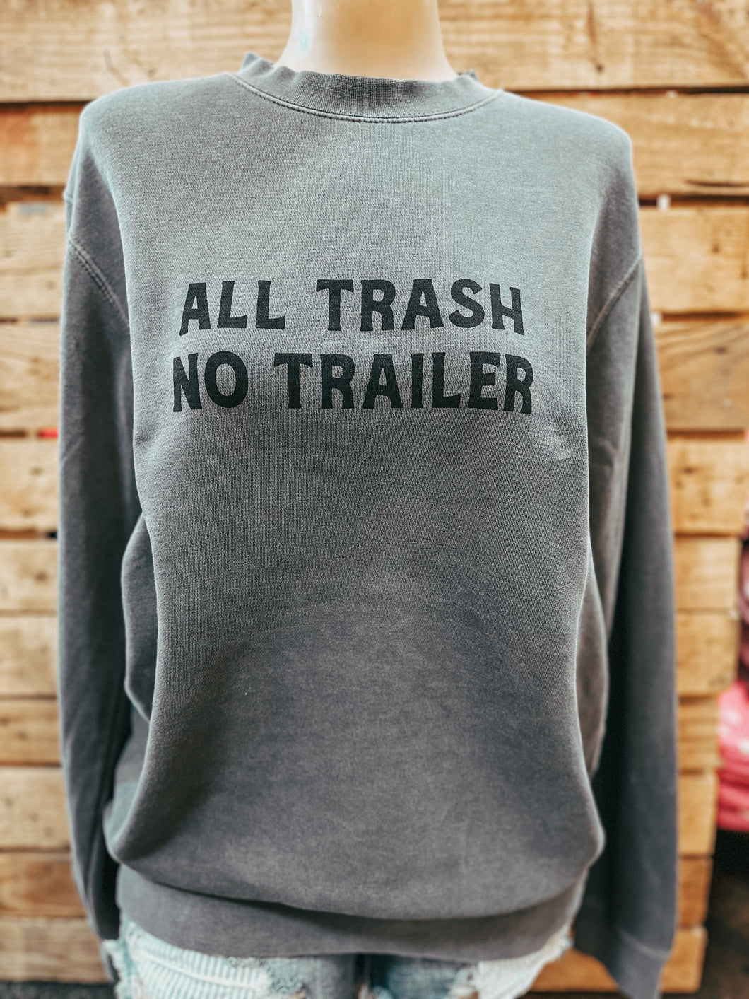 The All Trash No Trailer Crewneck