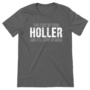 Grey heather tee with vintage distressed print in white with the words You stay in your holler and I'll stay in mine.