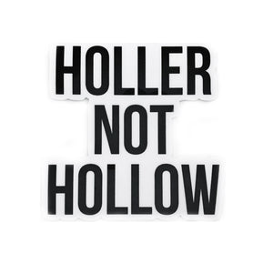 Holler Not Hollow Vinyl Decal Sticker - 3x3”