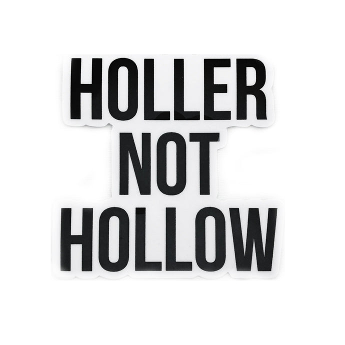 Holler Not Hollow Vinyl Decal Sticker - 3x3”