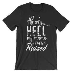 Black tee with vintage distressed print with words the only hell my mama ever raised.