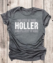 Grey heather tee with vintage distressed print in white with the words You stay in your holler and I'll stay in mine.