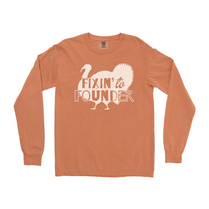 The Fixin’ to Founder Long Sleeve